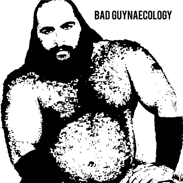 BAD GUYS - Bad Guynaecology - CD
