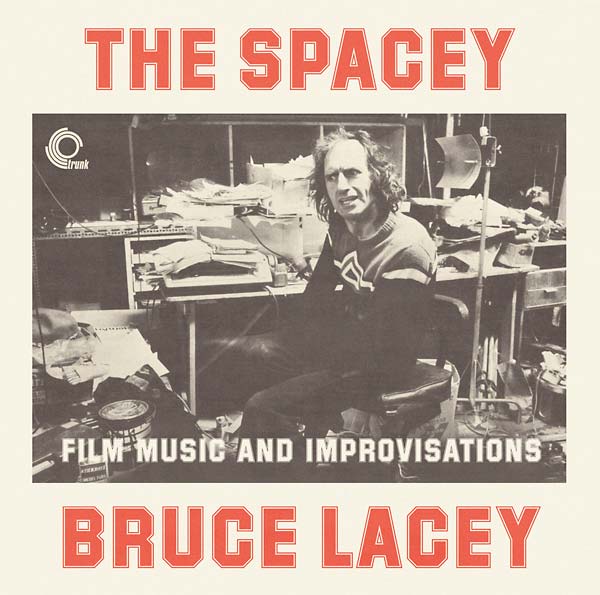 BRUCE LACEY - The Spacey Bruce Lacey: Film Music and Improvisations - CD