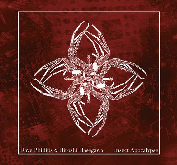 DAVE PHILLIPS & HIROSHI HASEGAWA - Insect Apocalypse - CD