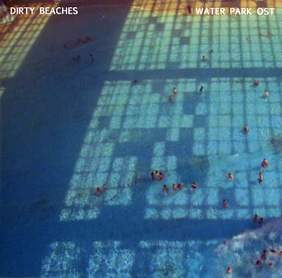 DIRTY BEACHES - Water Park Original Motion Picture Soundtrack - CD