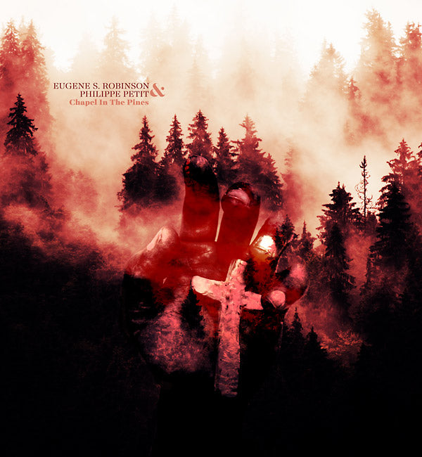 EUGENE S. ROBINSON & PHILIPPE PETIT - Chapel In The Pines - CD