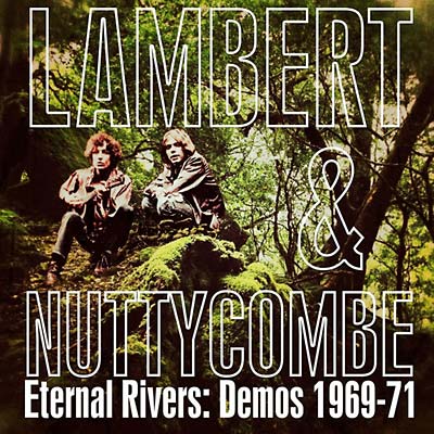 LAMBERT AND NUTTYCOMBE - Eternal Rivers: Demos 1969-71 - CD