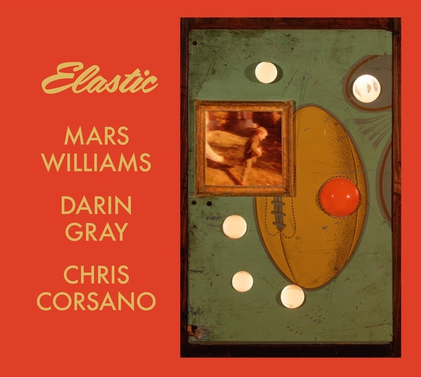 MARS WILLIAMS, DARIN GRAY & CHRIS CORSANO - Elastic (Mars Archive #3) - CD