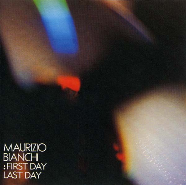 MAURIZIO BIANCHI - First Day -- Last Day - CD