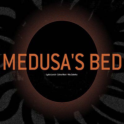MIA ZABELKA, ZAHRA MANI & LYDIA LUNCH - Medusa's Bed - CD