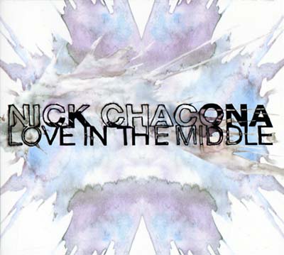 NICK CHACONA - Love In The Middle - CD