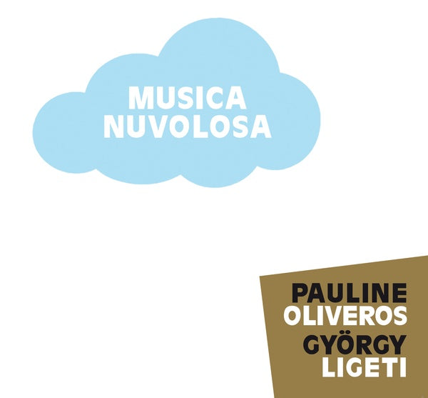 PAULINE OLIVEROS/GYORGY LIGETI - Musica Nuvolosa - CD