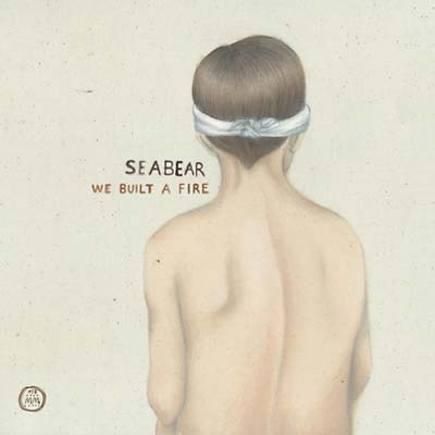 SEABEAR - We Built A Fire - CD