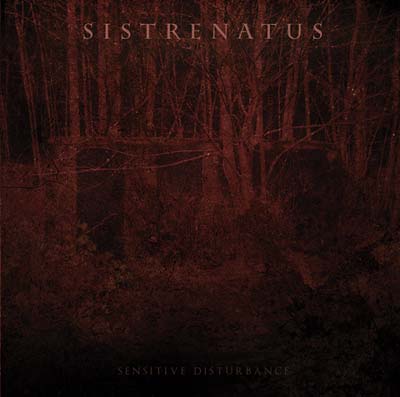 SISTRENATUS - Sensitive Disturbance - CD