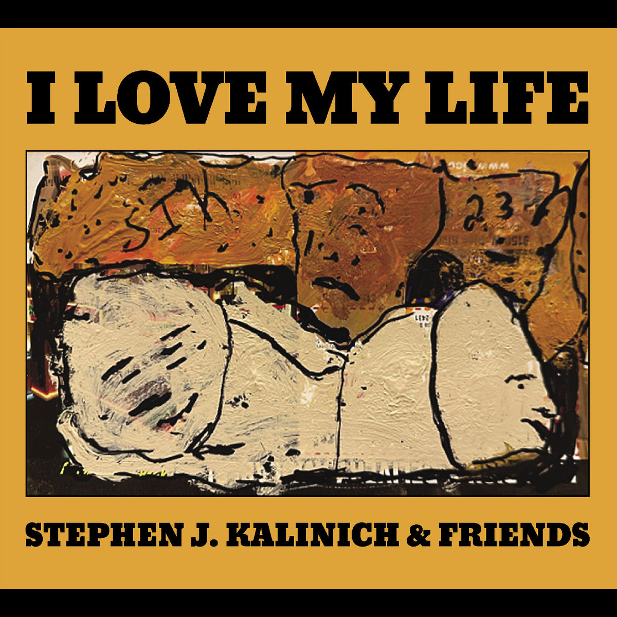 Stephen J. & Friends Kalinich - I Love My Life - CD