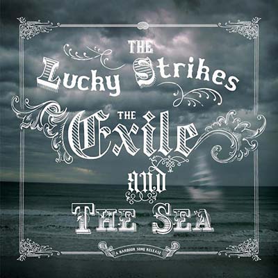 THE LUCKY STRIKES - The Exile and the Sea - CD