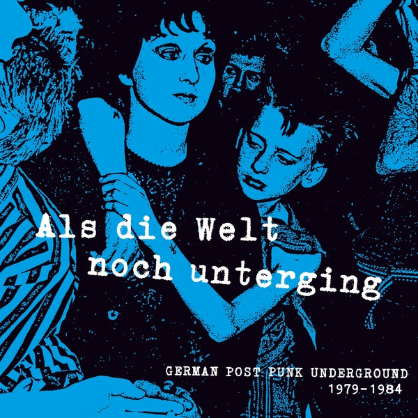 Various Atrists - Als Die Welt Noch Unterging: German Post Punk Underground 1979-1984 - CD