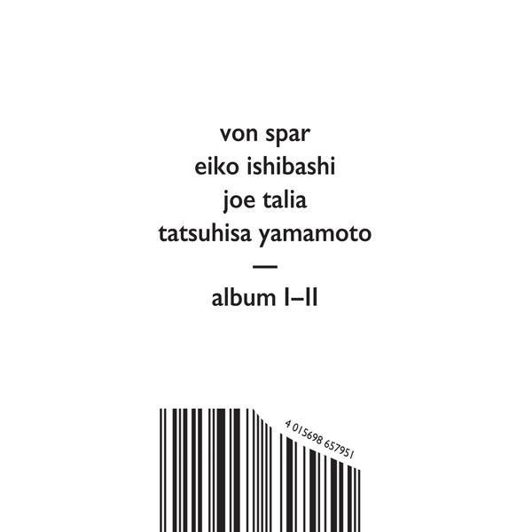 Von Spar/Eiko Ishibashi/Joe Talia/Tatsuhisa Yamamo - Album I/Album Ii - CD