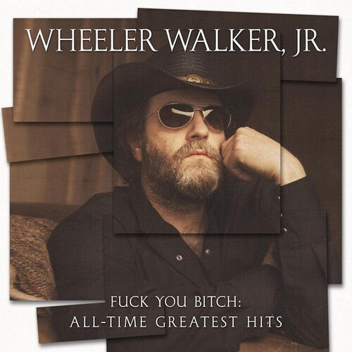 Wheeler Walker Jr - Fuck You Bitch: All-time Greatest Hits - Vinyl