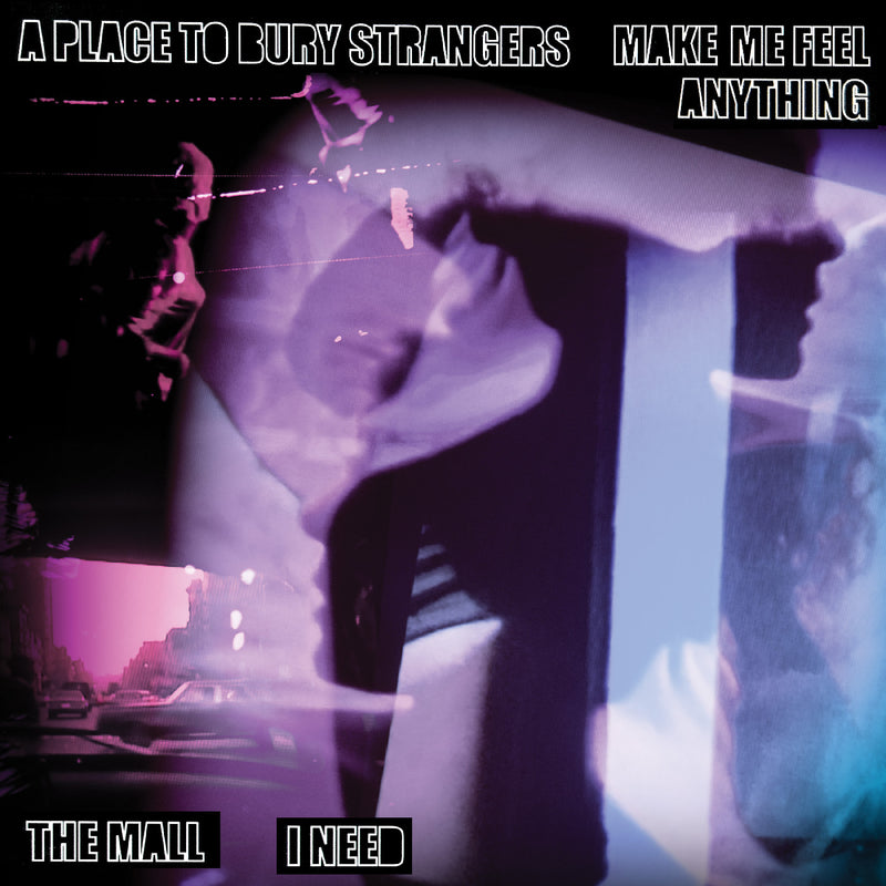 A Place To Bury Strangers - A Place To Bury Strangers “Make Me Feel Anything” / The Mall “I Need” Split 7" - Vinyl