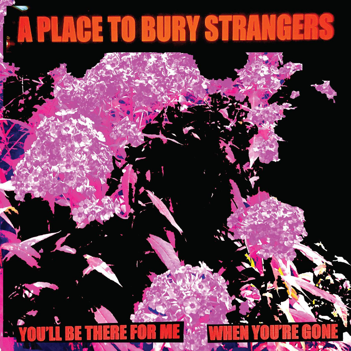 A Place To Bury Strangers - You'll Be There For Me/When You're Gone (WHITE VINYL) - Vinyl