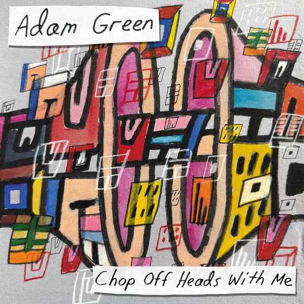 Adam Green - Chop Off Heads With Me [LP] - Vinyl