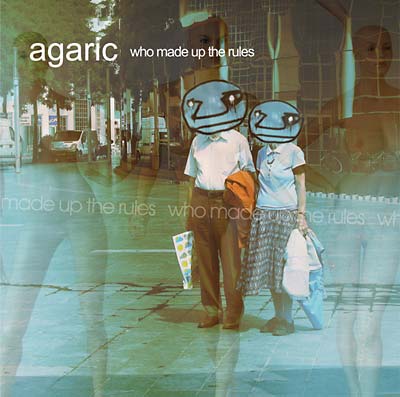 AGARIC - Who Made Up The Rules - CD