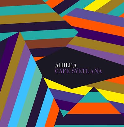 AHILEA - Café Svetlana - CD