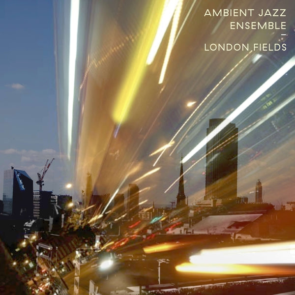 AMBIENT JAZZ ENSEMBLE - London Fields - Vinyl