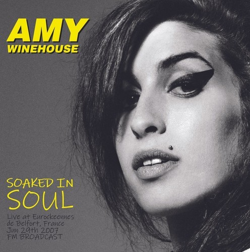 Amy Winehouse - Soaked In Soul: Live At Eurorockeennes De Belfort, France - June 29th, 2007 [Import] - Vinyl