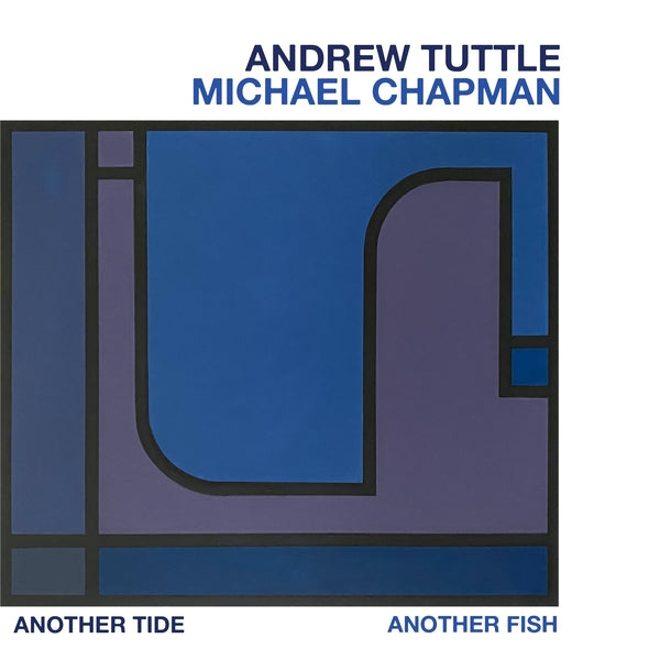 ANDREW TUTTLE, MICHAEL CHAPMAN - Another Tide, Another Fish - Vinyl