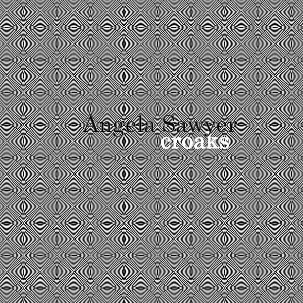 ANGELA SAWYER - Croaks - Vinyl