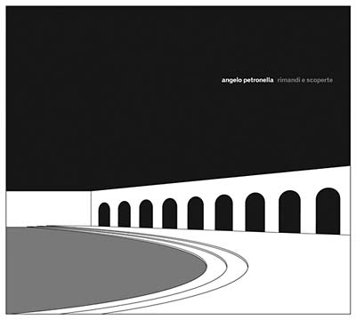 ANGELO PETRONELLA - Rimandi E Scoperte - CD
