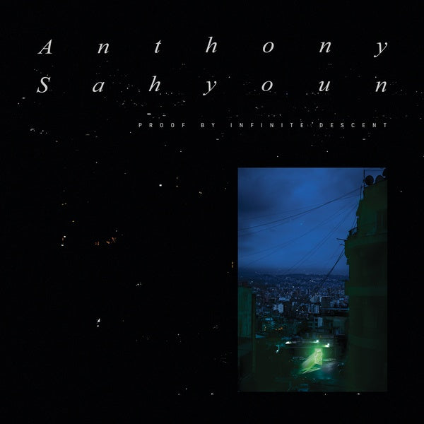 ANTHONY SAHYOUN - Proof By Infinite Descent - Vinyl