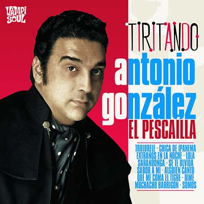 ANTONIO GONZALEZ 'EL PESCAILLA' - Tiritando - CD