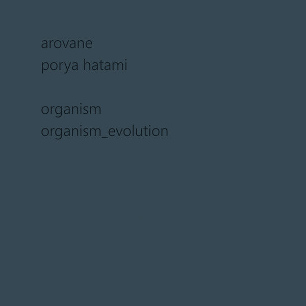 AROVANE + PORYA HATAMI - Organism & Organism_evolution - CD