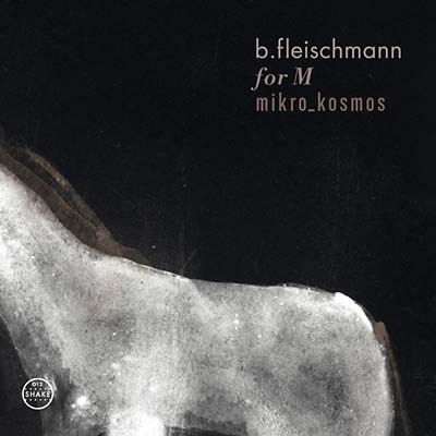 B. FLEISCHMANN - For M/Mikro_Kosmos - Two Concerts - CD
