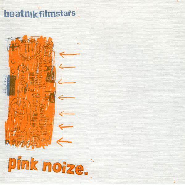 Beatnik Filmstars - Pink Noize - 7" - Vinyl