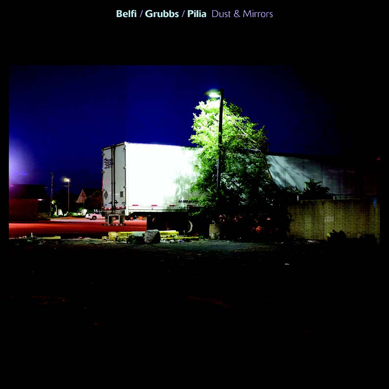 Belfi/Grubbs/Pilia - Dust & Mirrors - Vinyl