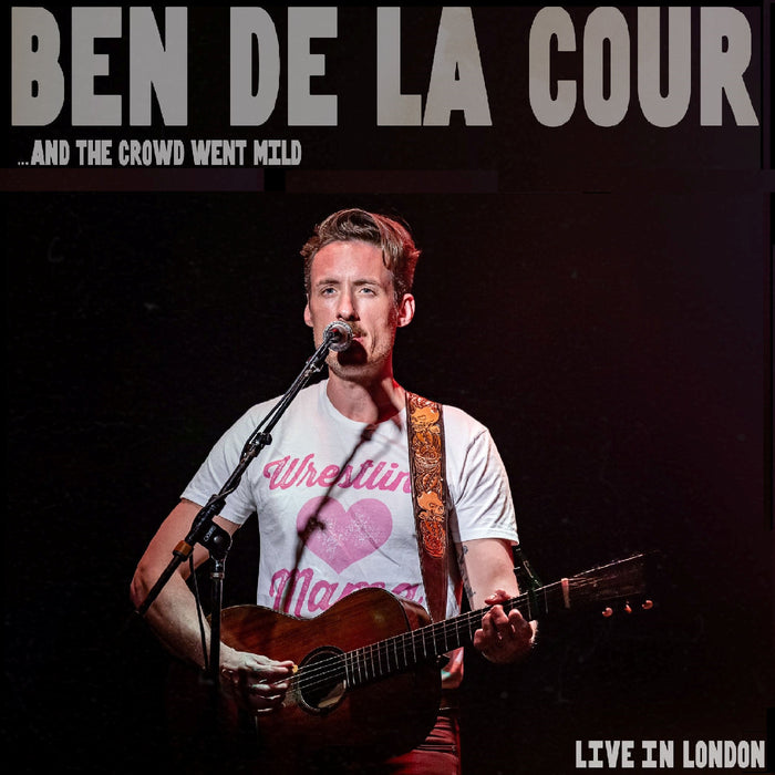 Ben De La Cour - ..And The Crowd Went Mild - Live In London - CD