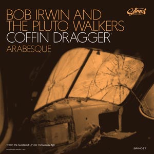 Bob and the Pluto Walkers Irwin - Coffin Dragger / Arabesque - Vinyl