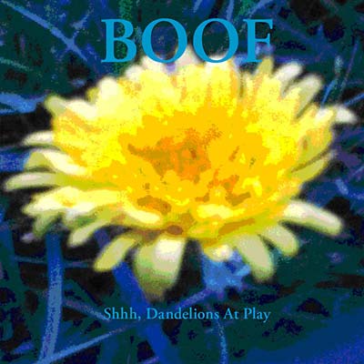 BOOF - Shhh, Dandelions At Play - CD
