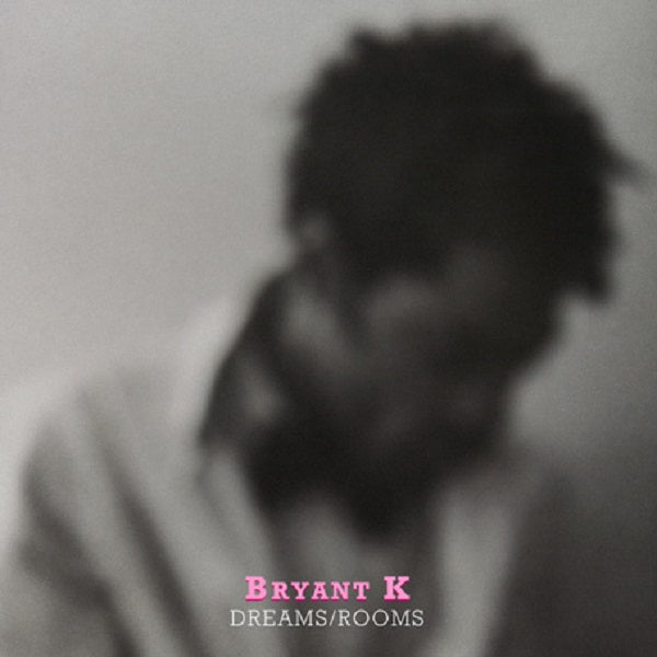 Bryant K - Dreams / Rooms - 7" - Vinyl