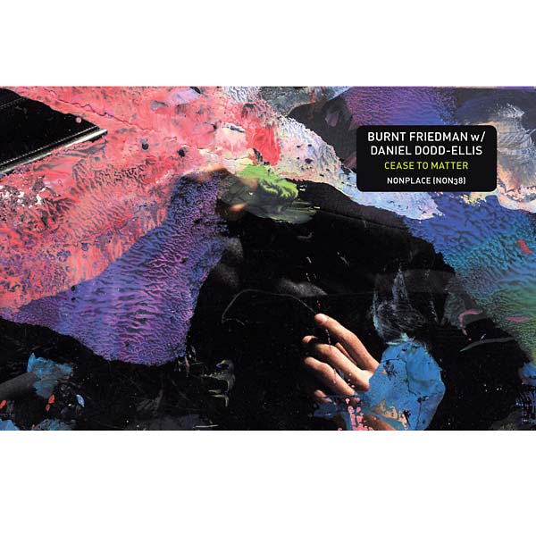 BURNT FRIEDMAN & DANIEL DODD-ELLIS - Cease to Matter - CD