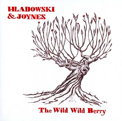 C JOYNES & STEPHANIE HLADOWSKI - The Wild Wild Berry - CD