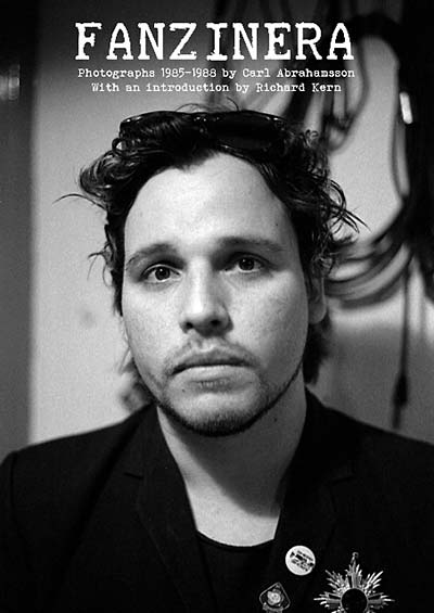 CARL ABRAHAMSSON - FanzinEra: Photographs 1985-1988 - Book