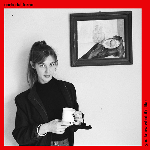 CARLA DAL FORNO - You Know What It's Like - CD