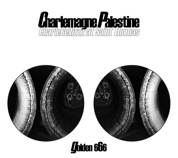 CHARLEMAGNE PALESTINE - CharleBelllzzz at Saint Thomas (Golden 666) - CD