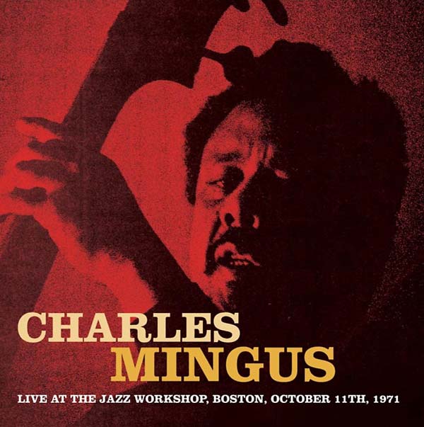 Charles Mingus - Live at the Jazz Workshop, Boston, October 11th, 1971 - CD