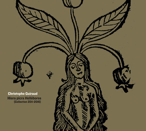 CHRISTOPHE GUIRAUD - Hiera Picra Hellebores (Collection 2011-2016) - CD