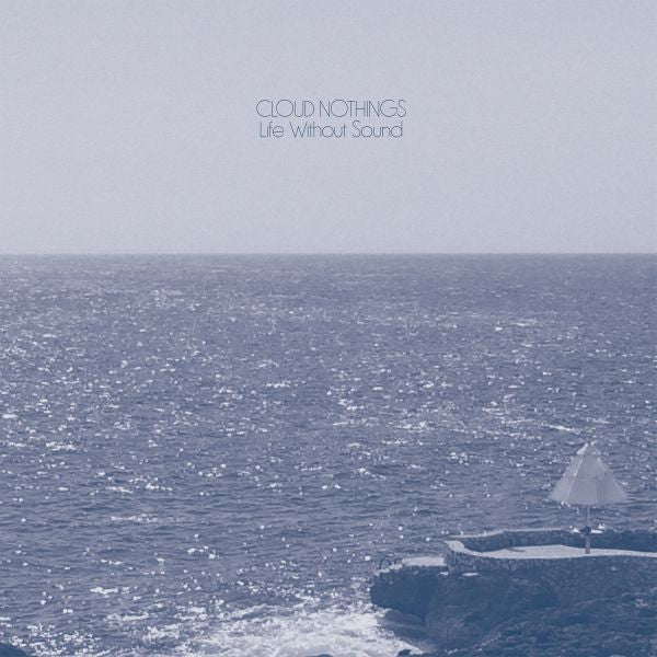 Cloud Nothings - Life Without Sound - Vinyl