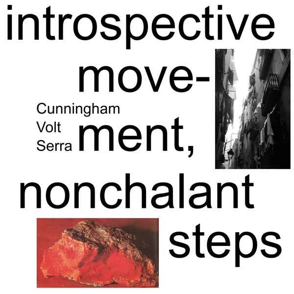 Cunningham/Volt/Serra - Introspective Movement, Nonchalant Steps [LP] - Vinyl