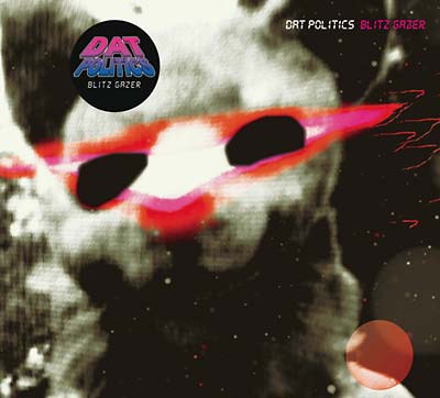 DAT POLITICS - Blitz Gazer - CD