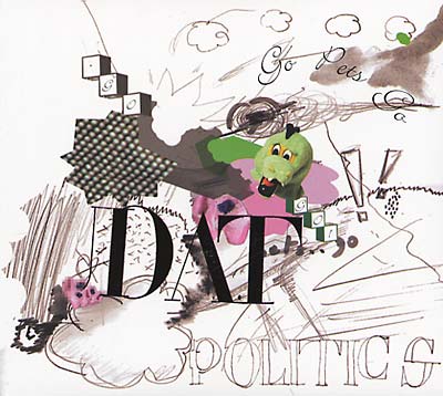 DAT POLITICS - Go Pets Go - CD