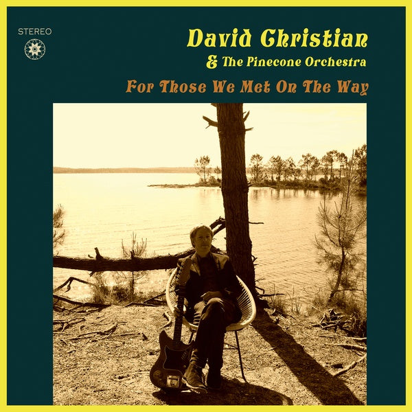DAVID CHRISTIAN & THE PINECONE ORCHESTRA - For Those We Met On The Way - Vinyl